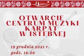 Otwarcie Centrum Muzyki Karpat 19 grudnia 2021