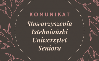 Komunikat Stowarzyszenia Istebniański Uniwersytet Seniora