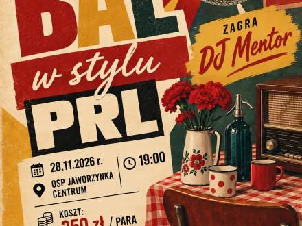 Plakat: Bal w stylu PRL (28.11.2026, 19:00, OSP Jaworzynka Centrum). Zagra DJ Mentor, w programie licytacje i loteria fantowa. Koszt: 350 zł/para. Przebrania w stylu PRL mile widziane. Bilety: 500 479 761 lub sekretariat SP2.