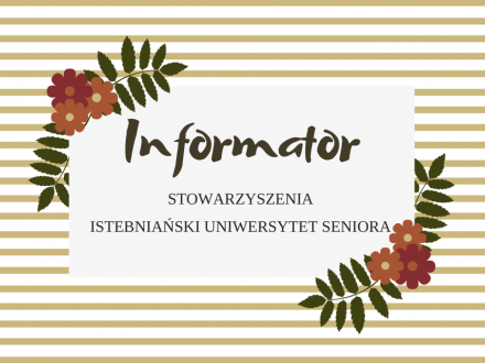 Informator Stowarzyszenia Istebniański Uniwersytet Seniora