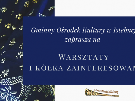 Gminny Ośrodek Kultury zaprasza na Warsztaty i kółka zainteresowań