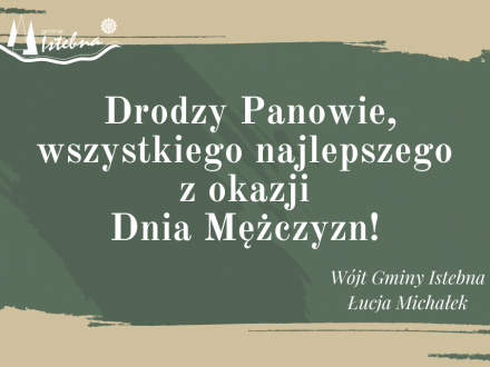 Drodzy Panowie, wszystkiego najlepszego z okazji Dzia Mężczyzn! Wójt Gminy Istebna Łucja Michałek