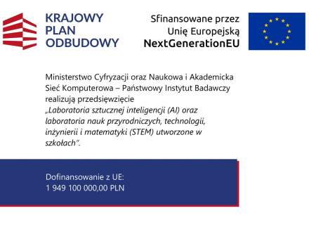 Plakat informacyjny dotyczący przedsięwzięcia realizowanego przez Ministerstwo Cyfryzacji oraz NASK-PIB w ramach Krajowego Planu Odbudowy. Zawiera informację o realizacji projektu „Laboratoria sztucznej inteligencji (AI) oraz laboratoria nauk przyrodniczy