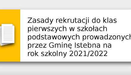 Zasady rekrutacji do klas pierwszych w szkołach podstawowych prowadzonych przez Gminę Istebna na  rok szkolny 2021/2022