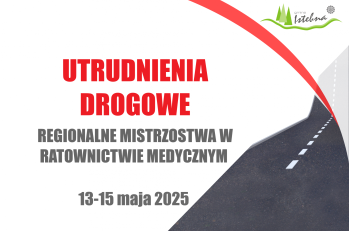 Utrudnienia drogowe 13-15 maja 2025r.