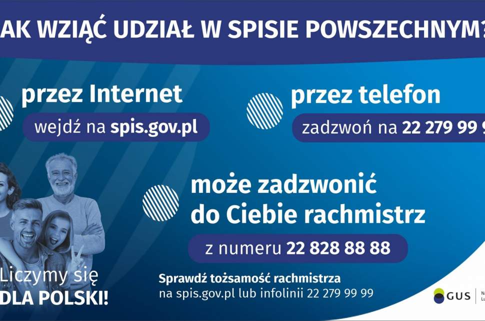 Plakat jak wziąć udział w spisie powszechnym? Przez internet wejdź na spis.gov.pl, przez telefon zadzwoń na 22 279 99 99 lub z pomocą rachmistrza, który dzwoni z numeru 22 828 88 88