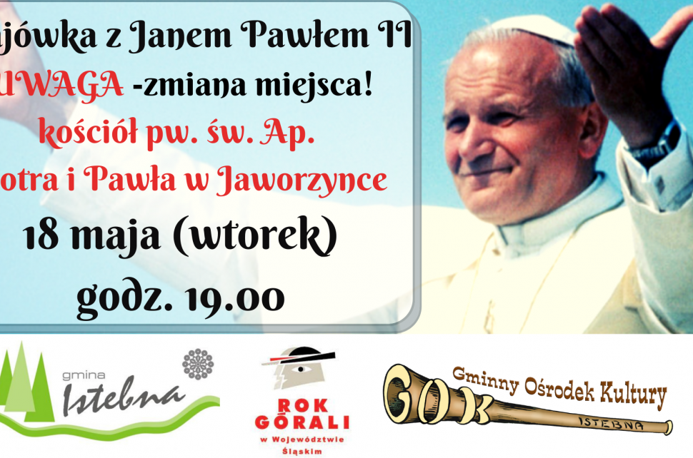 Plakat z wizerunkiem św. Jana Pawła II zapraszający na wspólne majowe w kościele na Jaworzynce w Centrum.